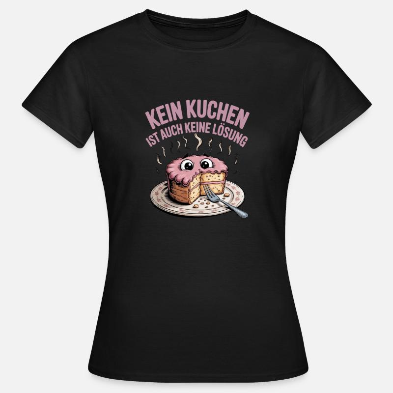 No cake? No solution! Funny cake - Women's T-Shirt - black