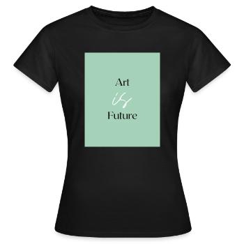 L’art est l’avenir - T-shirt Femme - noir - Devant - AI Model Female 172 dark (172cm)