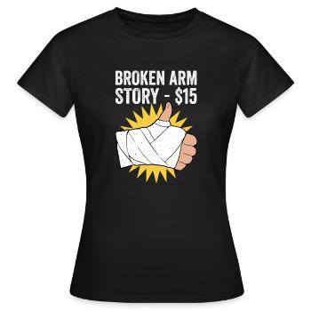 Gebrochener Arm Spruch - Fraktur Gipsarm - Frauen T-Shirt - Schwarz - Vorne - AI Model Female 172 dark (172cm)