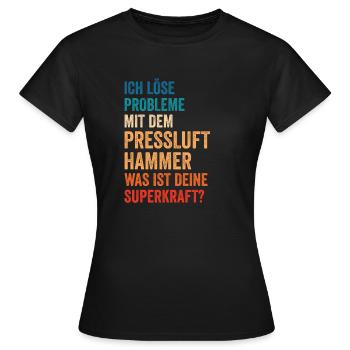 Ich Löse Probleme Mit dem Presslufthammer Straßenb - Frauen T-Shirt - Schwarz - Vorne - AI Model Female 172 dark (172cm)