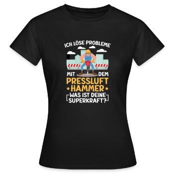 Ich Löse Probleme Mit dem Presslufthammer Straßenb - Frauen T-Shirt - Schwarz - Vorne - AI Model Female 172 dark (172cm)