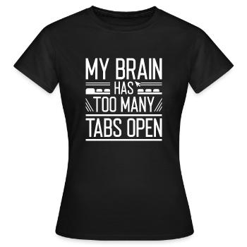 Mein Gehirn hat zu viele Tabs geöffnet - Frauen T-Shirt - Schwarz - Vorne - AI Model Female 172 dark (172cm)