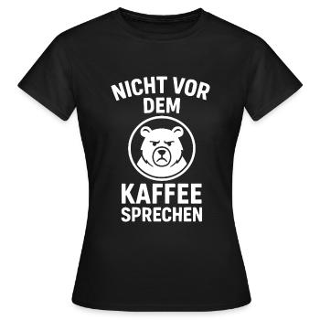 Nicht vor dem Kaffee sprechen - Frauen T-Shirt - Schwarz - Vorne - AI Model Female 172 dark (172cm)