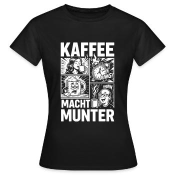 Kaffee macht munter - Frauen T-Shirt - Schwarz - Vorne - AI Model Female 172 dark (172cm)