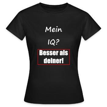 Mein IQ? Besser als deiner! I Cooler Spruch - Frauen T-Shirt - Schwarz - Vorne - AI Model Female 172 dark (172cm)