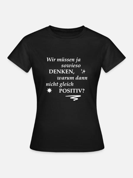 Spruch positiv denken - Frauen T-Shirt - Schwarz