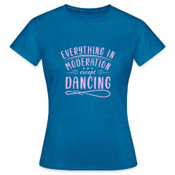 Tanzen Spruch Ballsaal Paartanz Tanz Tanzfläche - Frauen T-Shirt - Antikblaues Saphir meliert - Vorne - AI Model Female 172 dark (172cm)