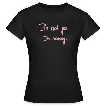 C'est pas toi c'est lundi - je n'aime pas le montage - T-shirt Femme - noir - Devant - AI Model Female 172 dark (172cm)