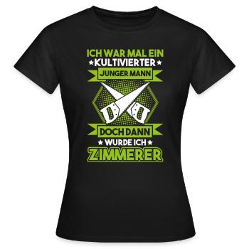 Zimmerer Zimmermann Zimmerei Kultiviert Geschenk - Frauen T-Shirt - Schwarz - Vorne - AI Model Female 172 dark (172cm)