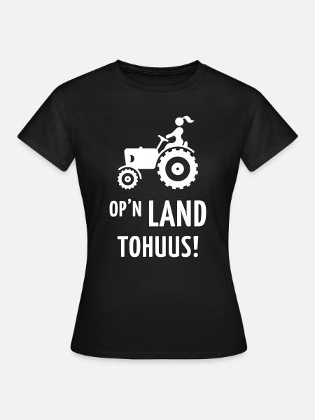 Op’n Land tohuus! (Landfrau / Plattdeutsch) - Frauen T-Shirt - Schwarz
