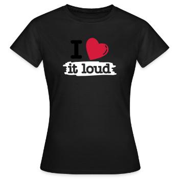 i love it loud - T-shirt Femme - noir - Devant - AI Model Female 172 dark (172cm)