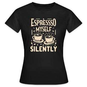 Espresso Myself Silently - Frauen T-Shirt - Schwarz - Vorne - AI Model Female 172 dark (172cm)