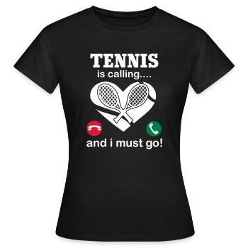 Tennis Is Calling And I Must Go - Frauen T-Shirt - Schwarz - Vorne - AI Model Female 172 dark (172cm)