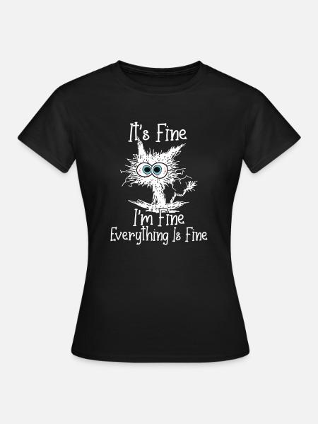 It's Fine I'm Fine Everything Is Fine Black cat - Frauen T-Shirt - Schwarz