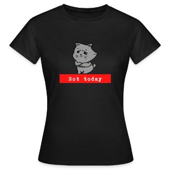 Not today funny cat - Women's T-Shirt - black - Front - AI Model Female 172 dark (172cm)