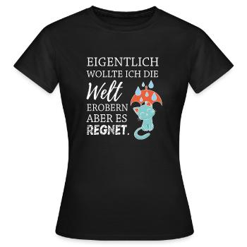 Eigentlich wollte ich die Welt erobern... - Frauen T-Shirt - Schwarz - Vorne - AI Model Female 172 dark (172cm)