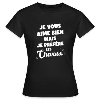 Je Vous Aime Bien Mais Je Préfère Les Chevaux - T-shirt Femme - noir - Devant - AI Model Female 172 dark (172cm)