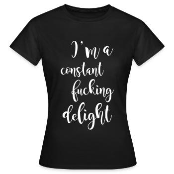 I'm a constant fucking delight - Women's T-Shirt - black - Front - AI Model Female 172 dark (172cm)