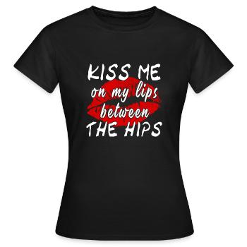 Kiss Me On My Lips Between The Hips - Frauen T-Shirt - Schwarz - Vorne - AI Model Female 172 dark (172cm)