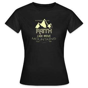 Glaube kann Berge versetzen, Geschenk, Geschenkide - Frauen T-Shirt - Schwarz - Vorne - AI Model Female 172 dark (172cm)
