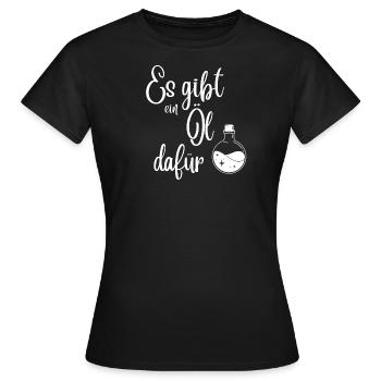 Il y a une huile pour cela - la mode pour les amateurs d’huile - T-shirt Femme - noir - Devant - AI Model Female 172 dark (172cm)