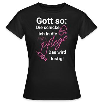 Gott so: Die schicke ich in die Pflege - Frauen T-Shirt - Schwarz - Vorne - AI Model Female 172 dark (172cm)