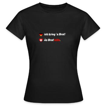 Brot - Schweizerdeutsch ist anders - Frauen T-Shirt - Schwarz - Vorne - AI Model Female 172 dark (172cm)