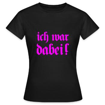 ich war dabei! Fraktur pink - Frauen T-Shirt - Schwarz - Vorne - AI Model Female 172 dark (172cm)