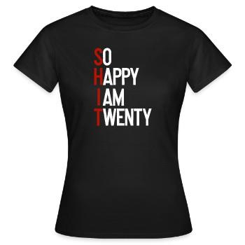 SHIT - So happy I am twenty - Frauen T-Shirt - Schwarz - Vorne - AI Model Female 172 dark (172cm)