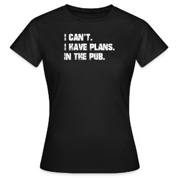 Ich Habe Pläne. In Der Kneipe. - Frauen T-Shirt - Schwarz - Vorne - AI Model Female 172 dark (172cm)