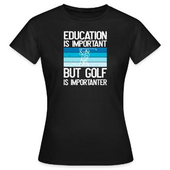 Bildung ist wichtig, aber Golf ist wichtiger - Frauen T-Shirt - Schwarz - Vorne - AI Model Female 172 dark (172cm)
