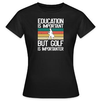 Bildung ist wichtig, aber Golf ist wichtiger - Frauen T-Shirt - Schwarz - Vorne - AI Model Female 172 dark (172cm)