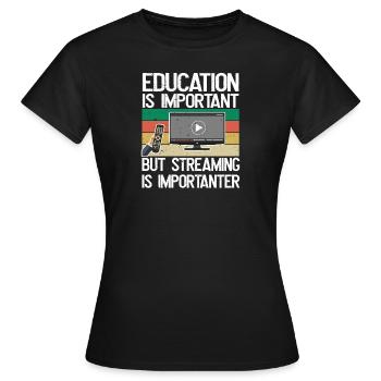 Bildung Ist Wichtig, Aber Streaming Ist wichtiger - Frauen T-Shirt - Schwarz - Vorne - AI Model Female 172 dark (172cm)