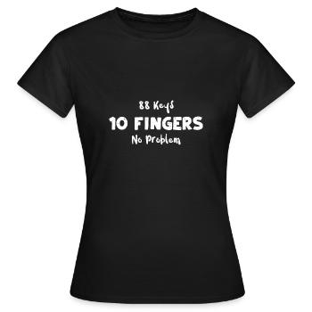 88 Keys 10 Fingers No Problem - Frauen T-Shirt - Schwarz - Vorne - AI Model Female 172 dark (172cm)