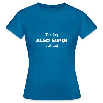 Tire Guy Also Super Cool Dad - Women's T-Shirt - antique blue sapphire heather - Front - AI Model Female 172 dark (172cm)