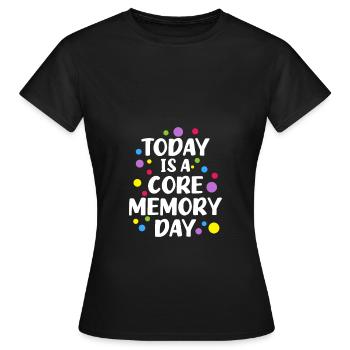 Today Is A Core Memory Day - Women's T-Shirt - black - Front - AI Model Female 172 dark (172cm)