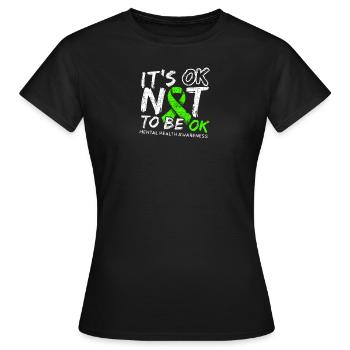 It's OK Not To Be OK - Mental Health Awareness - Women's T-Shirt - black - Front - AI Model Female 172 dark (172cm)