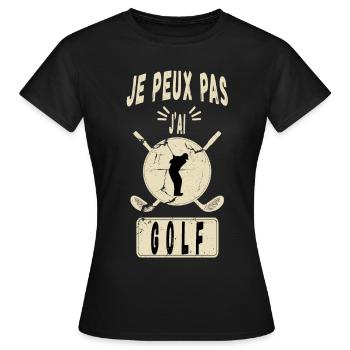 J'peux Pas J'ai Golf - Idée Cadeau Golfeur Golf - T-shirt Femme - noir - Devant - AI Model Female 172 dark (172cm)
