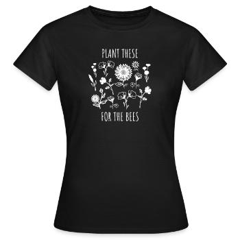 Plant These For The Bees Environmental Activist - Women's T-Shirt - black - Front - AI Model Female 172 dark (172cm)