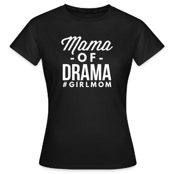 Mutter von Drama Girl Mom Mothers Gift - Frauen T-Shirt - Schwarz - Vorne - AI Model Female 172 dark (172cm)