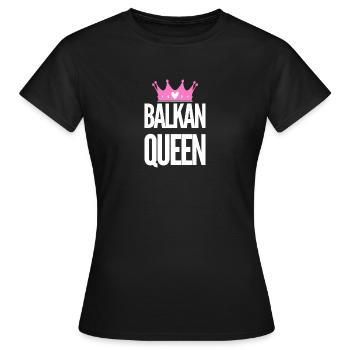 Balkan Queen | Balkan States Homeland Gift Idea - Women's T-Shirt - black - Front - AI Model Female 172 dark (172cm)