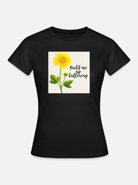 Build Me Up Buttercup - Women's T-Shirt - black