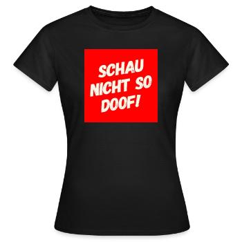 Schau nicht so Doof - Frauen T-Shirt - Schwarz - Vorne - AI Model Female 172 dark (172cm)