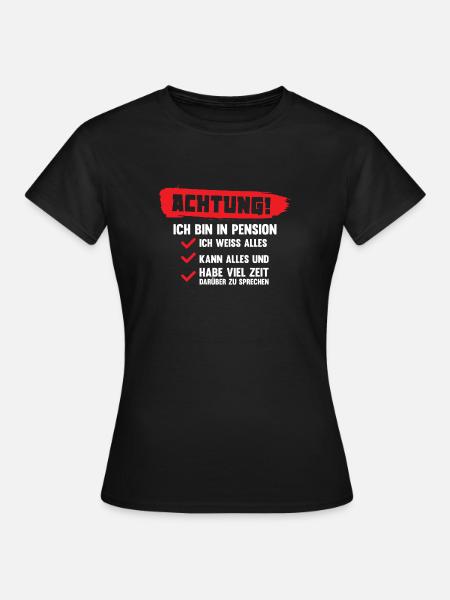 ACHTUNG! ICH BIN IN PENSION - Frauen T-Shirt - Schwarz