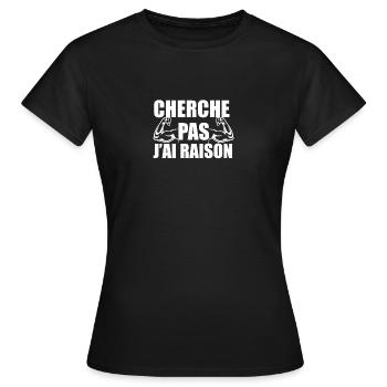 cherche pas j'ai raison - T-shirt Femme - noir - Devant - AI Model Female 172 dark (172cm)