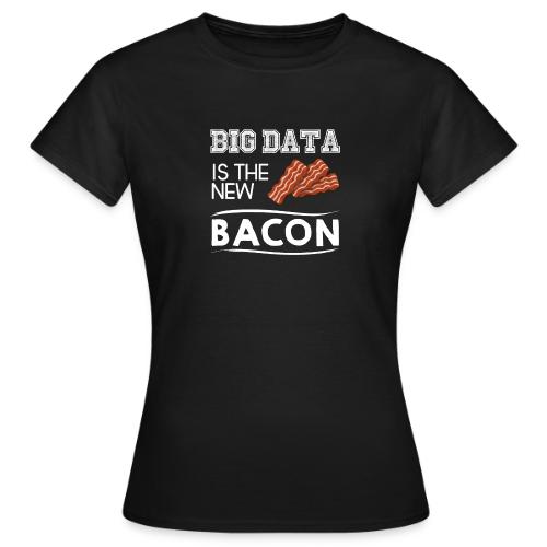 Big data is the new bacon light - Women's T-Shirt