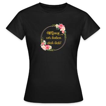 Mami wir haben dich lieb! - Frauen T-Shirt - Schwarz - Vorne - AI Model Female 172 dark (172cm)