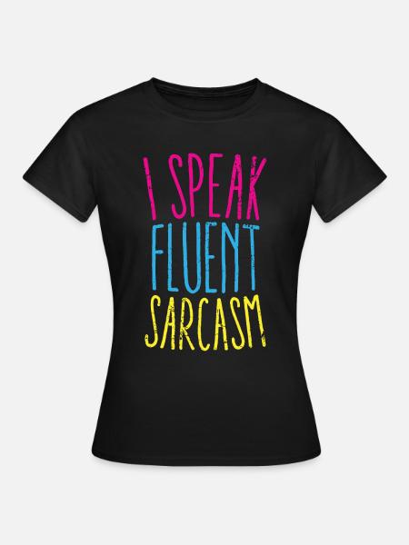 I Speak Fluent Sarcasm Graphic - Women's T-Shirt - black