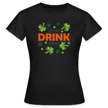 Permettez-moi de boire aujourd'hui - T-shirt Femme - noir - Devant - AI Model Female 172 dark (172cm)