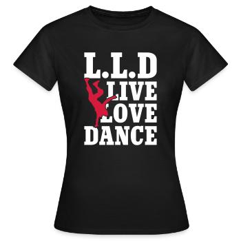 Live Love Dance - Frauen T-Shirt - Schwarz - Vorne - AI Model Female 172 dark (172cm)